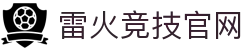 雷火·竞技(中国) - 亚洲电竞先驱